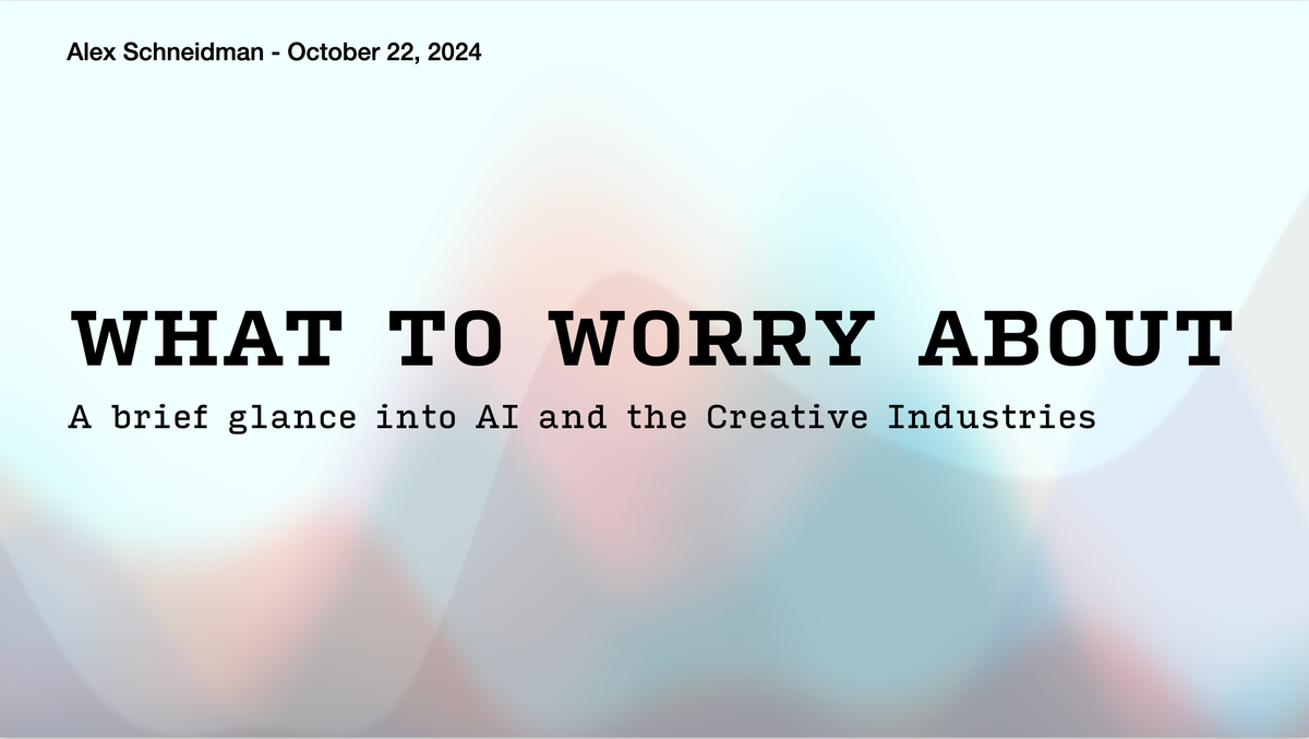 WHAT TO WORRY ABOUT: AI and the Creative Industries